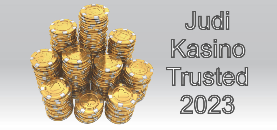 Judi Kasino Trusted 2023